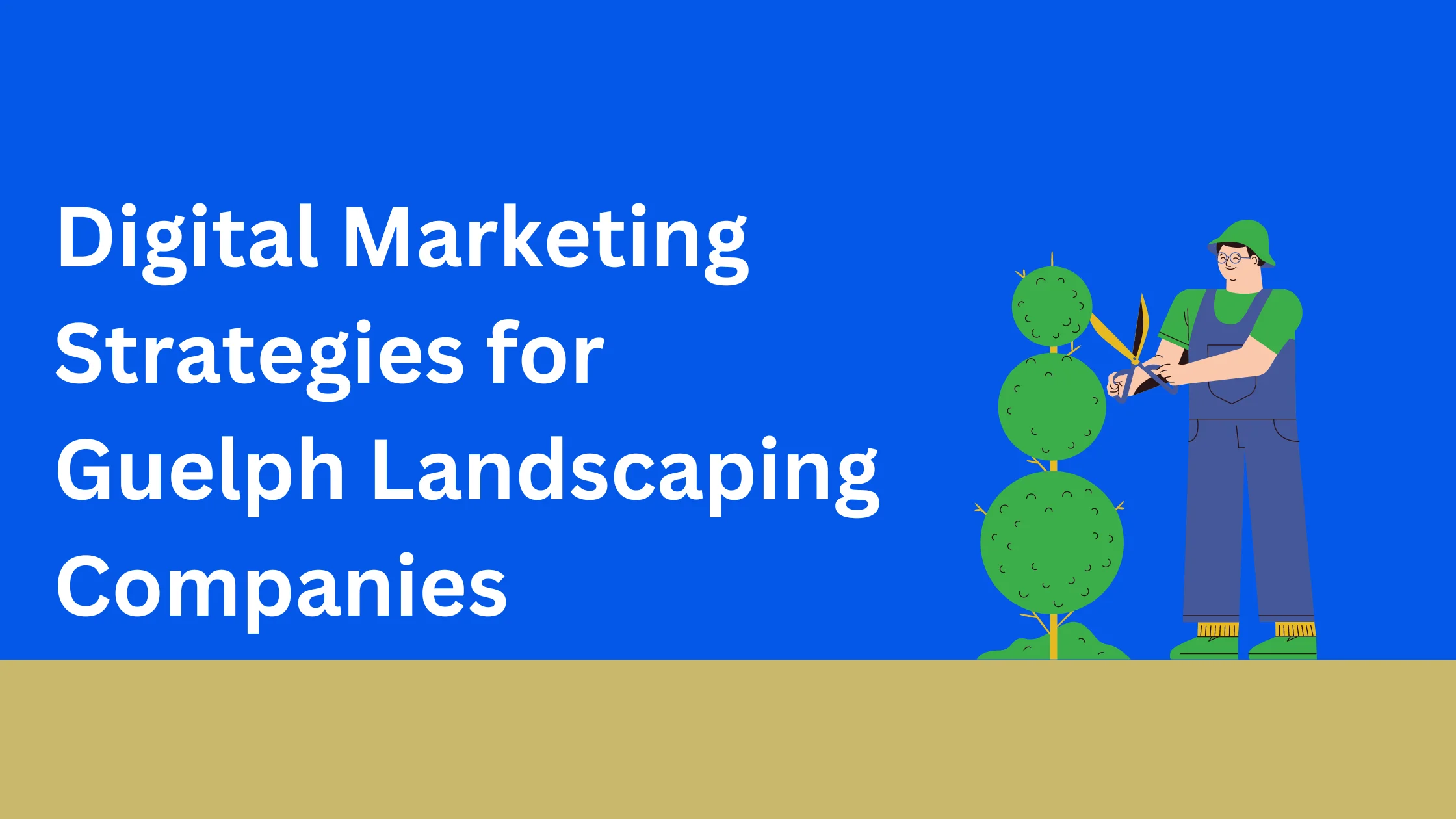 Digital Marketing Strategies for Guelph Landscaping Companies